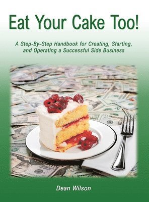 Dean Wilson - Eat Your Cake Too!, Inbunden