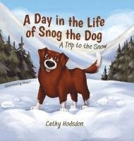 Cathy Hodsdon - Day in the Life of Snog the Dog, Inbunden