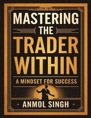 bokomslag Mastering The Trader Within