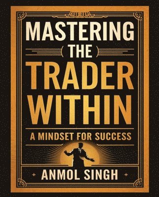 bokomslag Mastering The Trader Within