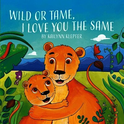 Wild or Tame, I Love You the Same