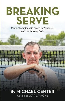 Michael Center - Breaking Serve, Inbunden