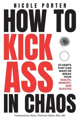 Nicole Porter - How to Kick Ass in Chaos, Häftad