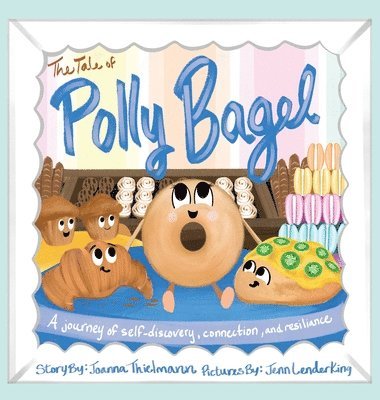 Joanna Thielmann - Tale of Polly Bagel, Inbunden