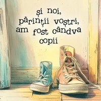 bokomslag ?i noi, p?rin?ii vo?tri, am fost cândva copii