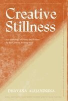 Dhayana Alejandrina, Alina Moore, Aurelia Luciano - Creative Stillness, Inbunden