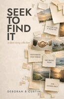 Deborah B Curtin - Seek To Find It, Häftad. Tillgänglighet: Lägg i varukorg