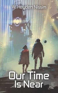 bokomslag Our Time Is Near