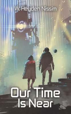 bokomslag Our Time Is Near