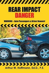 bokomslag Rear Impact Danger: Warning - Auto Passengers & Driver Beware!