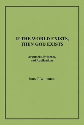 If the World Exists, Then God Exists 1