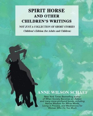 Anne Wilson Schaef - Spirit Horse and Other Children's Writings, Häftad