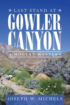 Joseph W Michels, Joseph W. Michels - Last Stand at Gowler Canyon, Häftad