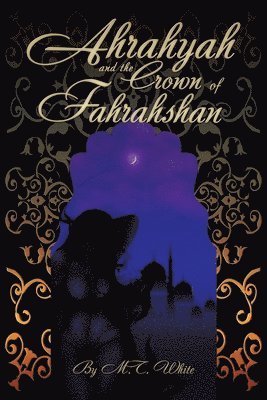 M T White - Ahrahyah and the Crown of Fahrahshan, Häftad