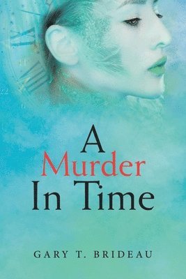 Gary T Brideau, Gary T. Brideau - Murder in Time, Häftad