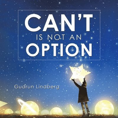 Gudrun Lindberg - Can't Is Not an Option, Häftad