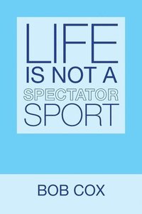 bokomslag Life Is Not a Spectator Sport