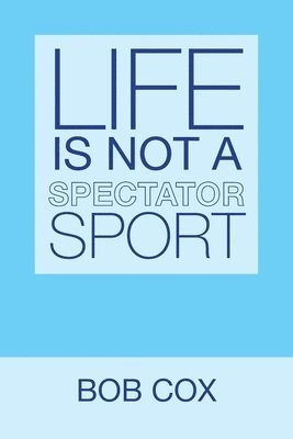 bokomslag Life Is Not a Spectator Sport