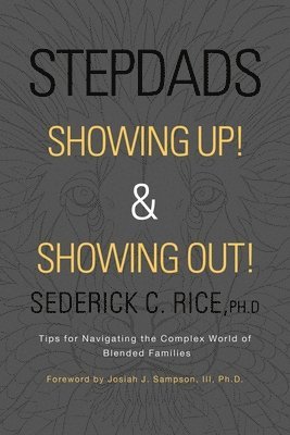 Sederick C Rice Ph D, Sederick C. Rice Ph. D., SEDERICK C. RICE PH.D, Sederick C. Rice Ph. D - Stepdads Showing Up! & Showing Out!, Häftad