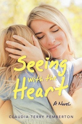 Claudia Terry Pemberton - Seeing with the Heart, Häftad