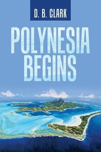 bokomslag Polynesia Begins