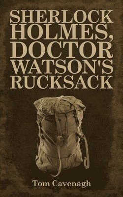 Sherlock Holmes, Doctor Watson's Rucksack 1