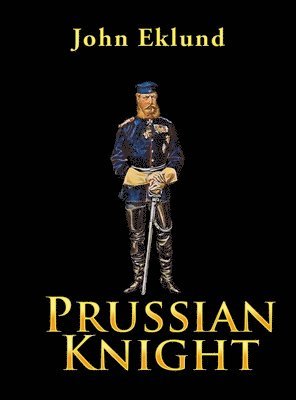 John Eklund - Prussian Knight, Inbunden