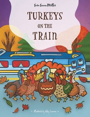 Sara Swan Miller - Turkeys on the Train, Häftad