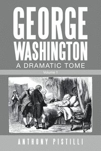 bokomslag George Washington a Dramatic Tome