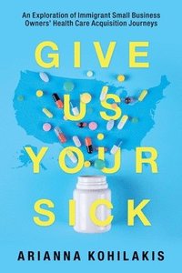 bokomslag Give Us Your Sick