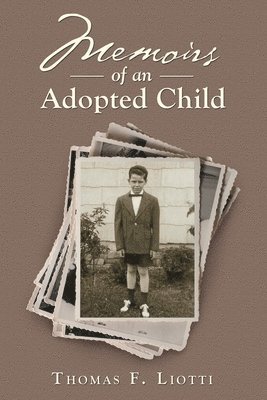Thomas F Liotti, Thomas F. Liotti - Memoirs of an Adopted Child, Häftad