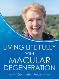 bokomslag Living Life Fully with Macular Degeneration