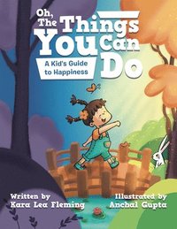 bokomslag Oh, the Things You Can Do: A Kid's Guide to Happiness