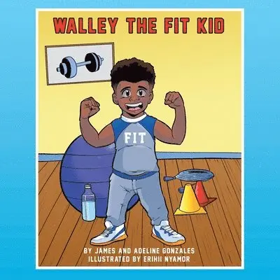 James Gonzales, Adeline Gonzales - Walley the Fit Kid, Häftad. Tillgänglighet: Lägg i varukorg