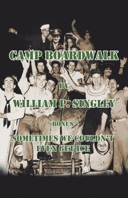William P Singley, William P. Singley - Camp Boardwalk & Sometimes We Couldn't Even Get Ice, Häftad