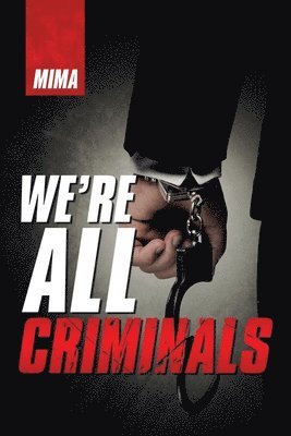 bokomslag We'Re All Criminals