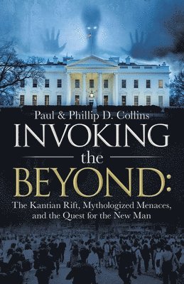 Paul D Collins, Phillip D Collins, Paul D. Collins, Phillip D. Collins - Invoking the Beyond, Häftad