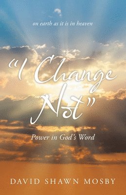 &quot;I Change Not&quot; 1