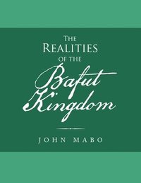 bokomslag The Realities of the Bafut Kingdom