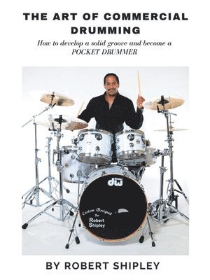 Robert Shipley - Art of Commercial Drumming, Häftad