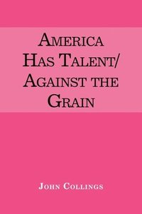 bokomslag America Has Talent/Against the Grain