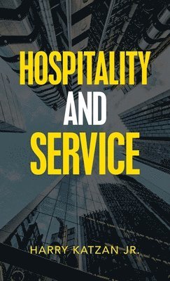 Harry Katzan, Jr. Katzan, Harry, Harry Katzan Jr. - Hospitality and Service, Inbunden