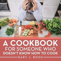 bokomslag Cookbook for Someone Who Doesn't Know How to Cook