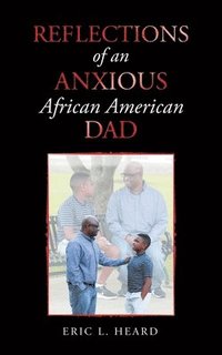 bokomslag Reflections of an Anxious African American Dad