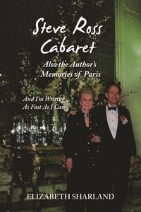 bokomslag Steve Ross Cabaret Also the Author's Memories of Paris