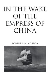 bokomslag In the Wake of the Empress of China