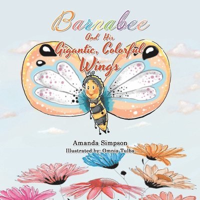 Amanda Simpson - Barnabee and His Gigantic, Colorful Wings, Häftad