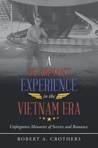 bokomslag A Us Airman's Experience in the Vietnam Era