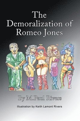 M Paul Rivers, M. Paul Rivers, M.Paul Rivers - Demoralization of Romeo Jones, Häftad