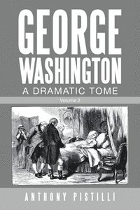 bokomslag George Washington, a Dramatic Tome